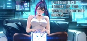 I Became the Target of the Harem in Another World